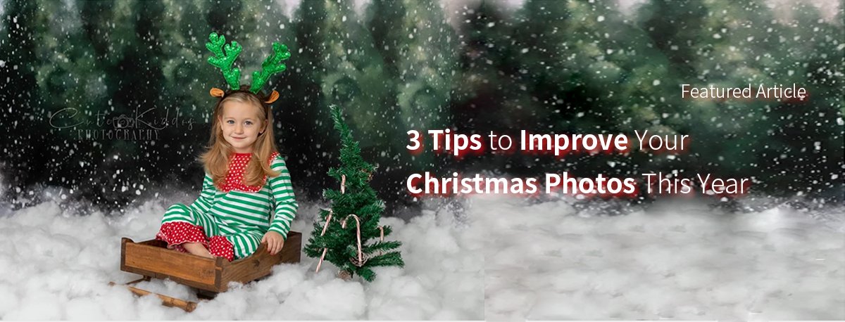 3 WAYS TO IMPROVE YOUR CHRISTMAS PHOTOS THIS YEAR